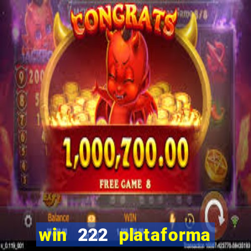 win 222 plataforma de jogos